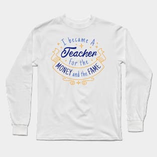 Yeah I became a teacher for this Long Sleeve T-Shirt